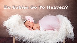 Do babies go to heaven if they die