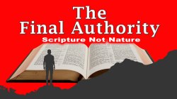 The Bible, NOT Nature, is the Authority