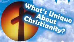 What Makes Christianity Unique?